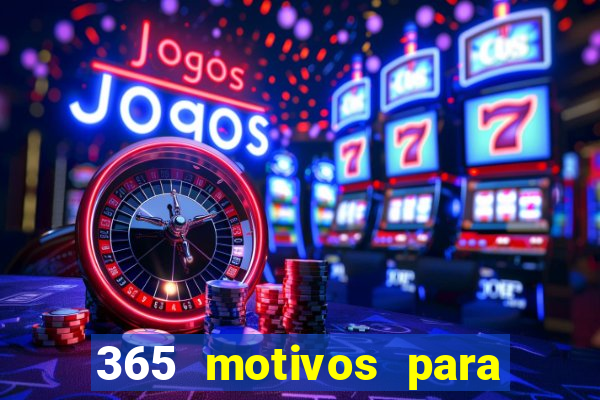 365 motivos para te amar